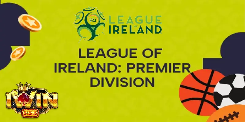 Cá Cược Ireland Premier Division iWin