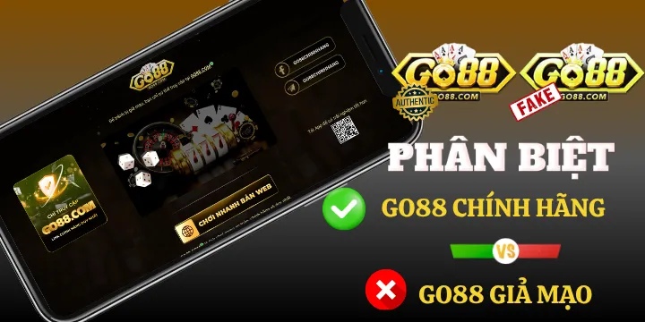 Cách phân biệt GO88 thật và giả